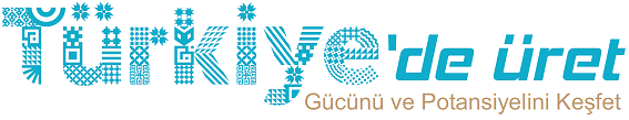 Türkiye'de Üret - Gücünü ve Potansiyelini Keşfet